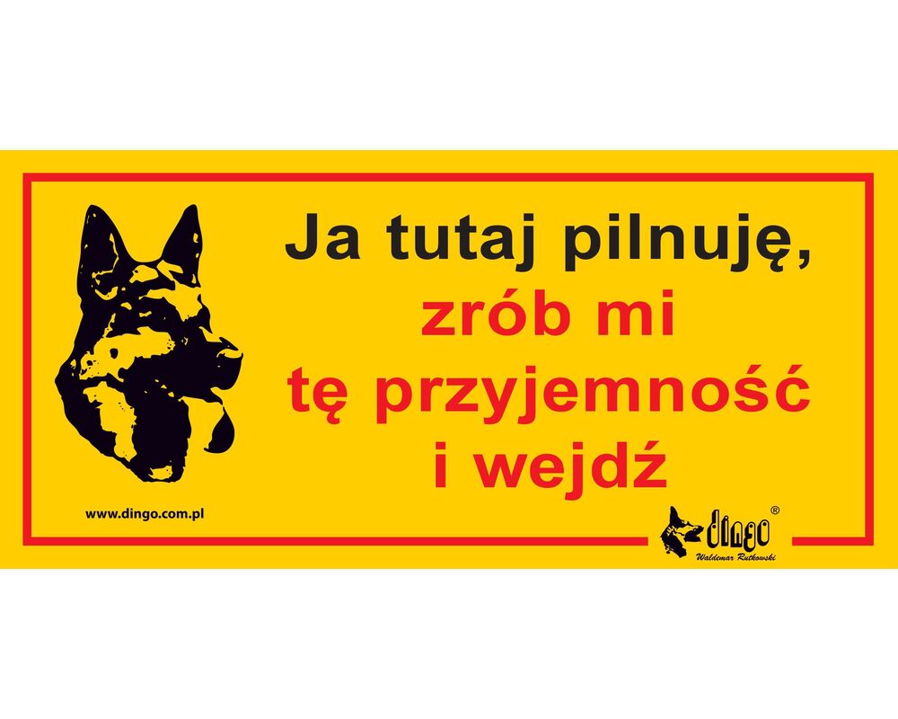 Tabliczka ostrzegawcza metalowa 'Uwaga ja tu pilnuję zrób mi tę przyjemność i wejdź' Dingo