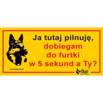 Tabliczka ostrzegawcza metalowa 'Uwaga ja tu pilnuję dobiegam do furtki w 5 sekund' Dingo