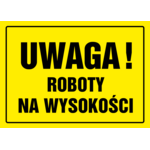 Oznaczenie "Uwaga Roboty na wysokości " 24 x 33