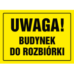 Oznaczenie "Uwaga! Budynek do rozbiórki" 24 x 33 płyta nieświecąca