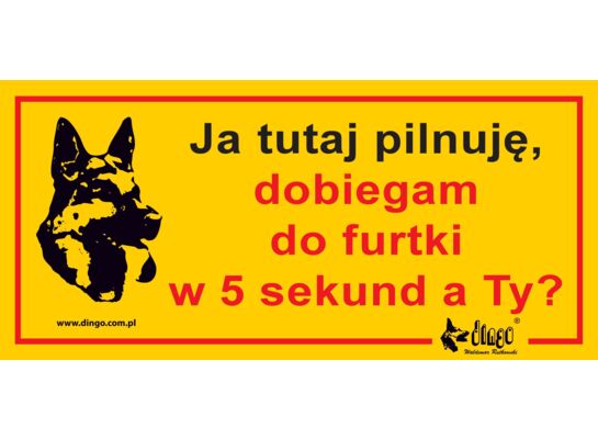 Tabliczka ostrzegawcza metalowa 'Uwaga ja tu pilnuję dobiegam do furtki w 5 sekund' Dingo
