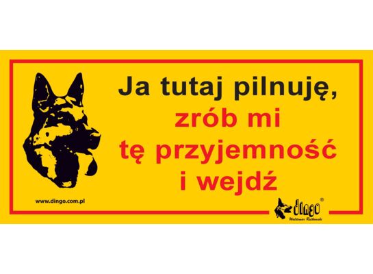 Tabliczka ostrzegawcza metalowa 'Uwaga ja tu pilnuję zrób mi tę przyjemność i wejdź' Dingo