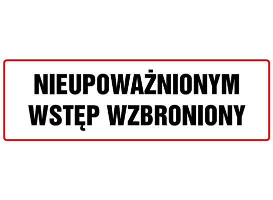Oznaczenie "Nieupoważnionym wstęp wzbroniony" 10 x 30
