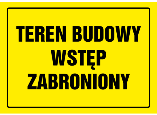 Oznaczenie "Teren budowy wstęp wzbroniony" 24 x 33