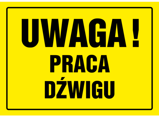 Oznaczenie "Uwaga praca dźwigu" 24 x 33