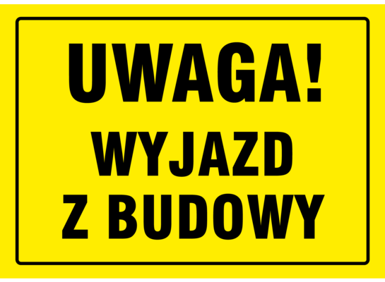 Oznaczenie "Uwaga wyjazd z budowy" 24 x 33